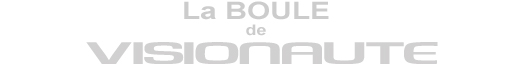 La Boule De Visionaute